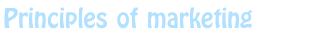 Principles of marketing
