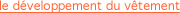 le développement du vêtement